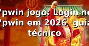 7pwin jogo: Login no 7pwin em 2026 🔒 guia técnico