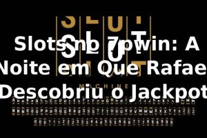 🎰 Slots no 7pwin: A Noite em Que Rafael Descobriu o Jackpot